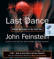 Last Dance - Behind the Scenes at the Final Hour written by John Feinstein performed by Arnie Mazer and Sean Runnette on Audio CD (Abridged)